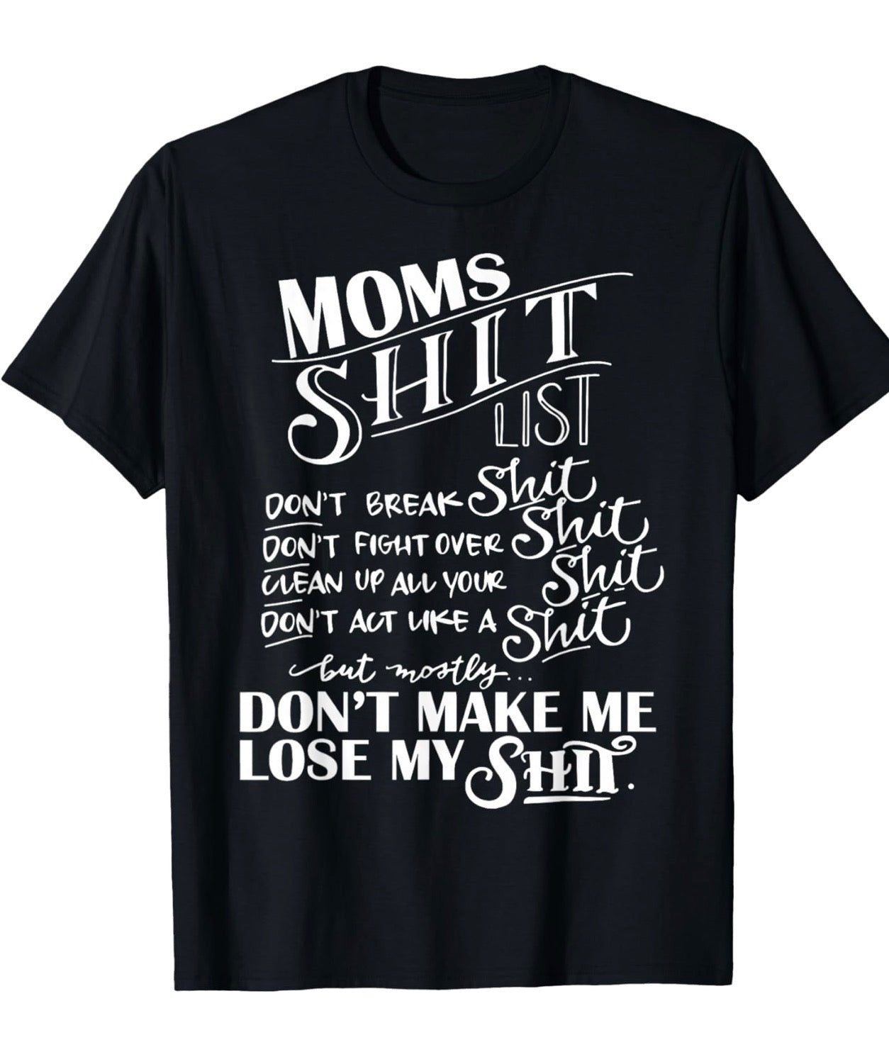 Mom’s “Don’t Make Me Lose My Sh*t” Graphic Tee